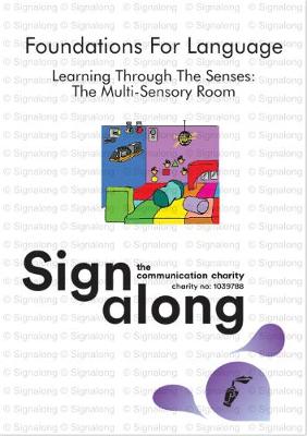 Signalong Foundations: Learning Through the Senses! The Multi Sensory Room (Spiral bound)