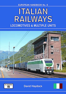 Italian Railways: The Complete Guide to All Locomotives and Multiple Units of the Railways of Italy - European Handbook S. No. 6 (Paperback)