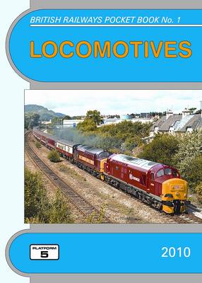 Locomotives 2010: The Complete Guide to All Locomotives Which Operate on the National Rail Network and Eurotunnel - British Railways Pocket Books No. 1 (Paperback)