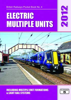 Electric Multiple Units 2012: Including Multiple Unit Formations and Light Rail Systems - British Railways Pocket Books 4 (Paperback)