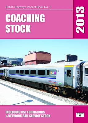 Coaching Stock 2013: Including HST Formations and Network Rail Service Stock - British Railways Pocket Books 2 (Paperback)