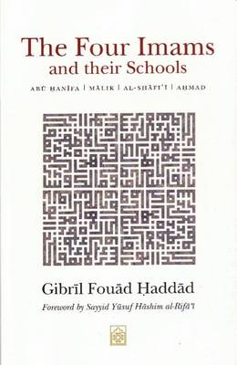 The Four Imams and Their Schools: Abu Hanifa, Malik, Al-Shafi'i, Ahmad (Paperback)