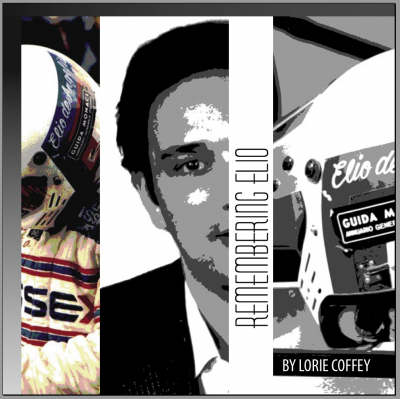 Remembering Elio: The Life of Italian Driver Elio De Angelis (Hardback)