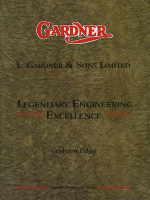 L. Gardner and Sons Limited: Legendary Engineering Excellence - Transport Archives Series (Paperback)