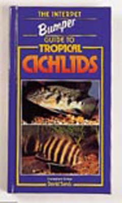 Interpet Bumper Guide to Tropical Cichlids (Hardback)