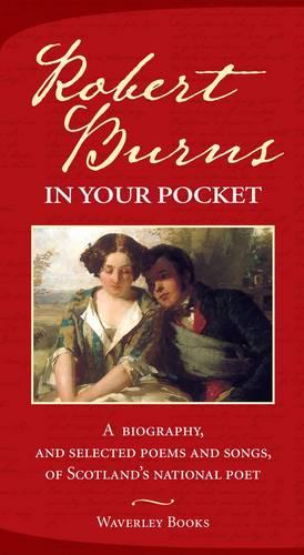 Robert Burns in Your Pocket: A Biography, and Selected Poems and Songs, of Scotland's National Poet (Hardback)