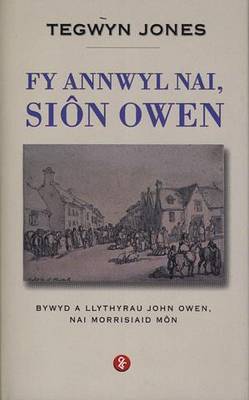 Fy Annwyl Nai, Sion Owen - Bywyd a Llythyrau John Owen, Nai Morrisiaid Mon (Hardback)