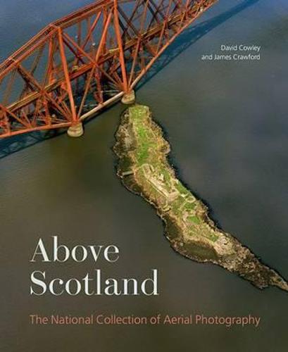 Above Scotland: The National Collection of Aerial Photography (Paperback)