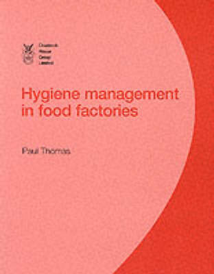 Hygiene Management in Factories: Development and Applications - The CHGL series on the food industry (Paperback)