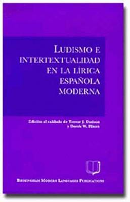 Ludismo e Intertextualidad en la Lirica Espanola Moderna - Birmingham Modern Languages Publications (Paperback)