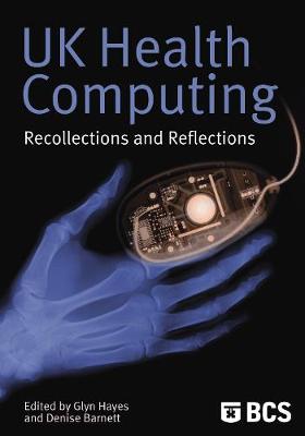 UK Health Computing: Recollections and Reflections (Paperback)