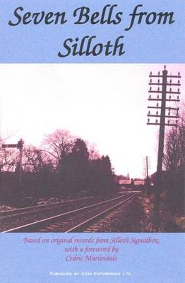 Seven Bells from Silloth: Based on Original Records from Silloth Signalbox