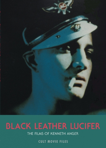 Black Leather Lucifer: The Films of Kenneth Anger (Paperback)