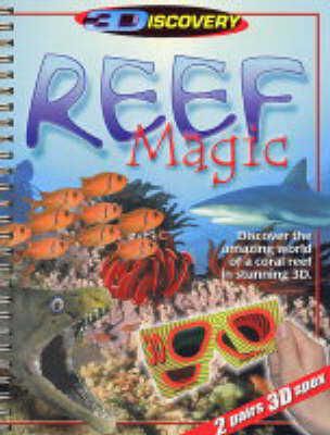 Reef Magic 3D: Discover the Amazing World of a Coral Reef in Stunning 3D (Paperback)