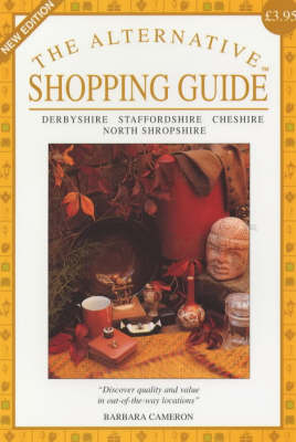 The Alternative Shopping Guide: Derbyshire, Staffordshire, Cheshire and North Shropshire - The alternative shopping guides (Paperback)