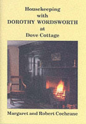 Housekeeping with Dorothy Wordsworth at Dove Cottage (Paperback)
