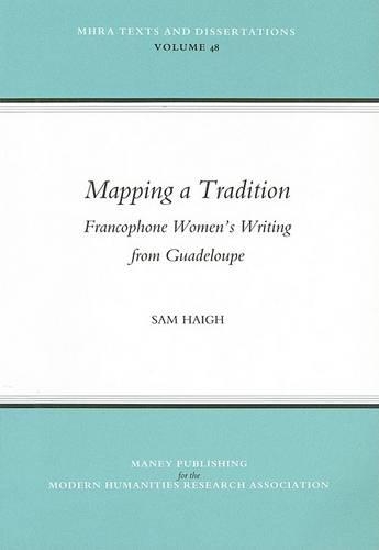 Mapping a Tradition: Francophone Women's Writing from Guadeloupe (Hardback)
