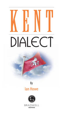 Kent Dialect: A Selection of Words and Anecdotes from Around Kent (Paperback)