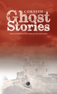 Cornish Ghost Stories: Shiver Your Way Around Cornwall (Paperback)