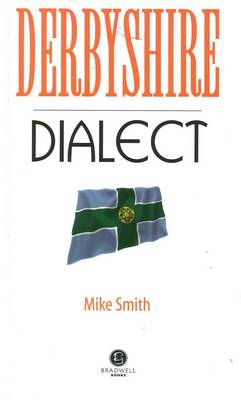 Derbyshire Dialect: A Selection of Words and Anecdotes from Derbyshire (Paperback)