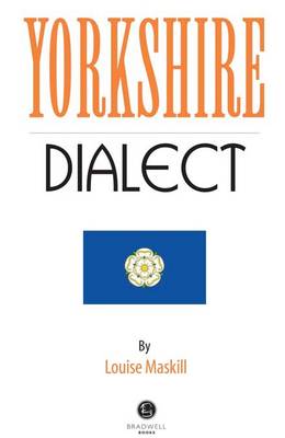Yorkshire Dialect: A Selection of Words and Anecdotes from Yorkshire (Paperback)