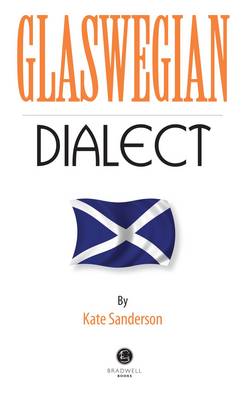Glaswegian Dialect: A Selection of Words and Anecdotes from Glasgow (Paperback)