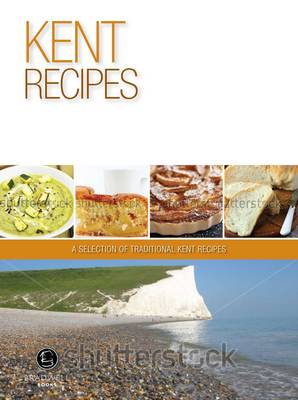 Kent Recipes: A Selection of Recipes from Kent (Paperback)