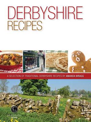 Derbyshire Recipes: A Selection of Recipes from Derbyshire (Paperback)