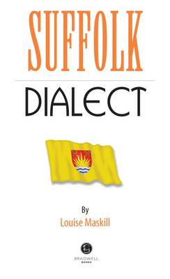 Suffolk Dialect: A Selection of Words and Anecdotes from Around Suffolk (Paperback)