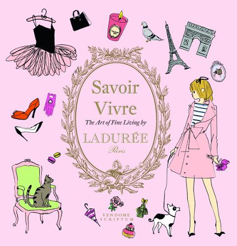 Savoir Vivre by Laduree: The Art of Fine Living - Laduree (Hardback)