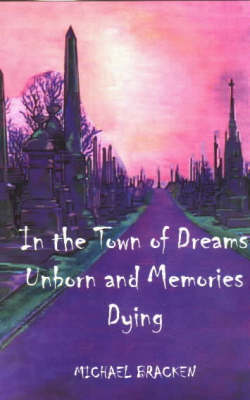 In the Town of Dreams Unborn and Memories Dying (Paperback)