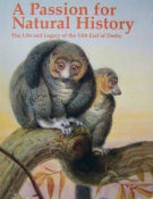 A Passion for Natural History: Life and Legacy of the 13th Earl of Derby (Paperback)