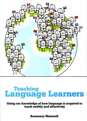 Teaching Language Learners: Using Our Knowledge of How Language is Acquired to Teach Swiftly and Effectively (Paperback)