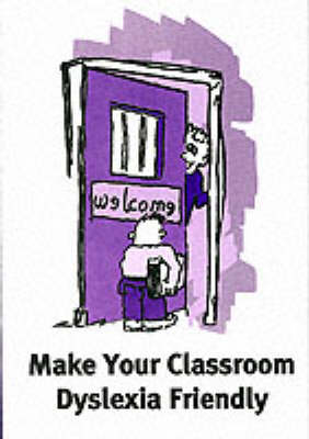 Make Your Classroom Dyslexia Friendly (Paperback)