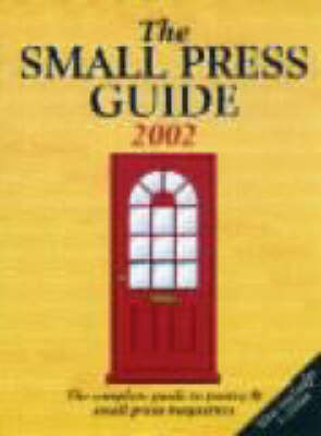 The Small Press Guide 2002: The Complete Guide to Poetry and Small Press Magazines - Writers' Bookshop S. (Paperback)