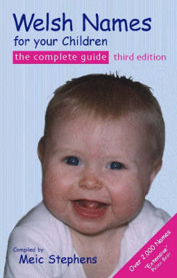 Welsh Names for Your Children: The Complete Guide (Paperback)