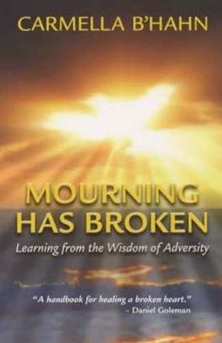 Mourning Has Broken: Learning from the Wisdom of Adversity (Paperback)