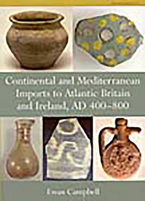 Continental and Mediterranean Imports to Atlantic Britain and Ireland AD 400-800 (Paperback)