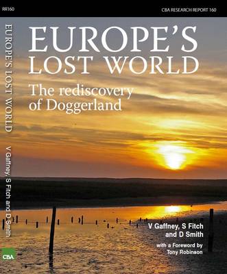 Europe's Lost World: The Rediscovery of Doggerland (Paperback)