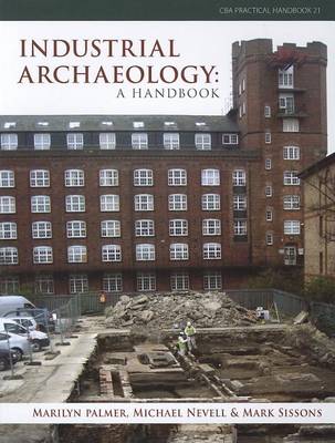 Industrial Archaeology: A Handbook - CBA Practical Handbook 21 (Paperback)