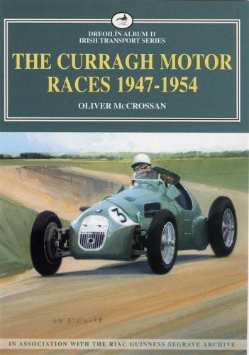 The Curragh Motor Races 1947-1954 - Dreoilin Irish Transport S. No.13 (Paperback)