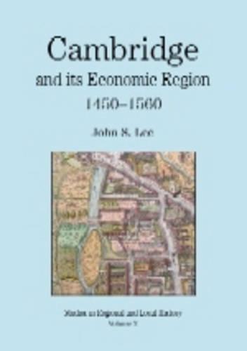 Cambridge and Its Economic Region, 1450-1560 (Paperback)