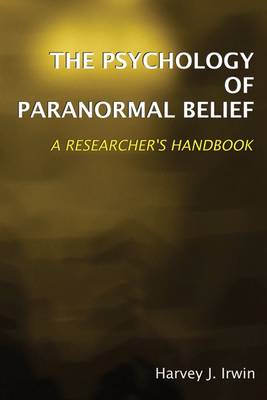 The Psychology of Paranormal Belief: A Researcher's Handbook (Paperback)