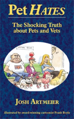 Pet Hates: The Shocking Truth About Pets and Vets (Paperback)