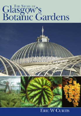 The Story of Glasgow Botanic Gardens (Hardback)
