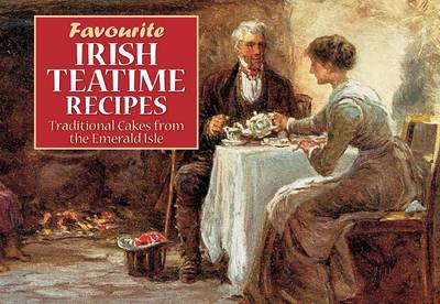 Irish Teatime Recipes: Traditional Fare from the Emerald Isle - Favourite Recipes (Paperback)
