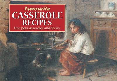 Favourite Casserole Recipes: One Pot Casseroles and Stews - Favourite Recipes (Paperback)