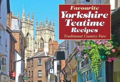 Favourite Yorkshire Teatime Recipes: Traditional Country Fare - Favourite Recipes (Paperback)