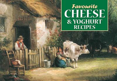 Favourite Cheese and Yoghurt Recipes - Favourite Recipes (Paperback)