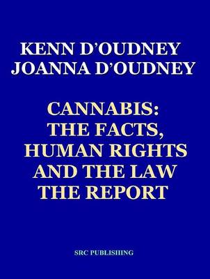 Cannabis the Facts, Human Rights and the Law: The Report (Paperback)